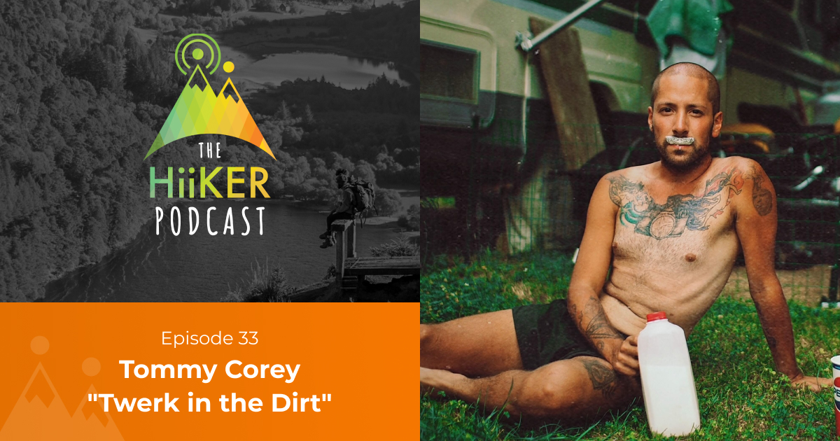 The HiiKER Podcast – Episode 33 – Tommy “Twerk in the Dirt” Corey