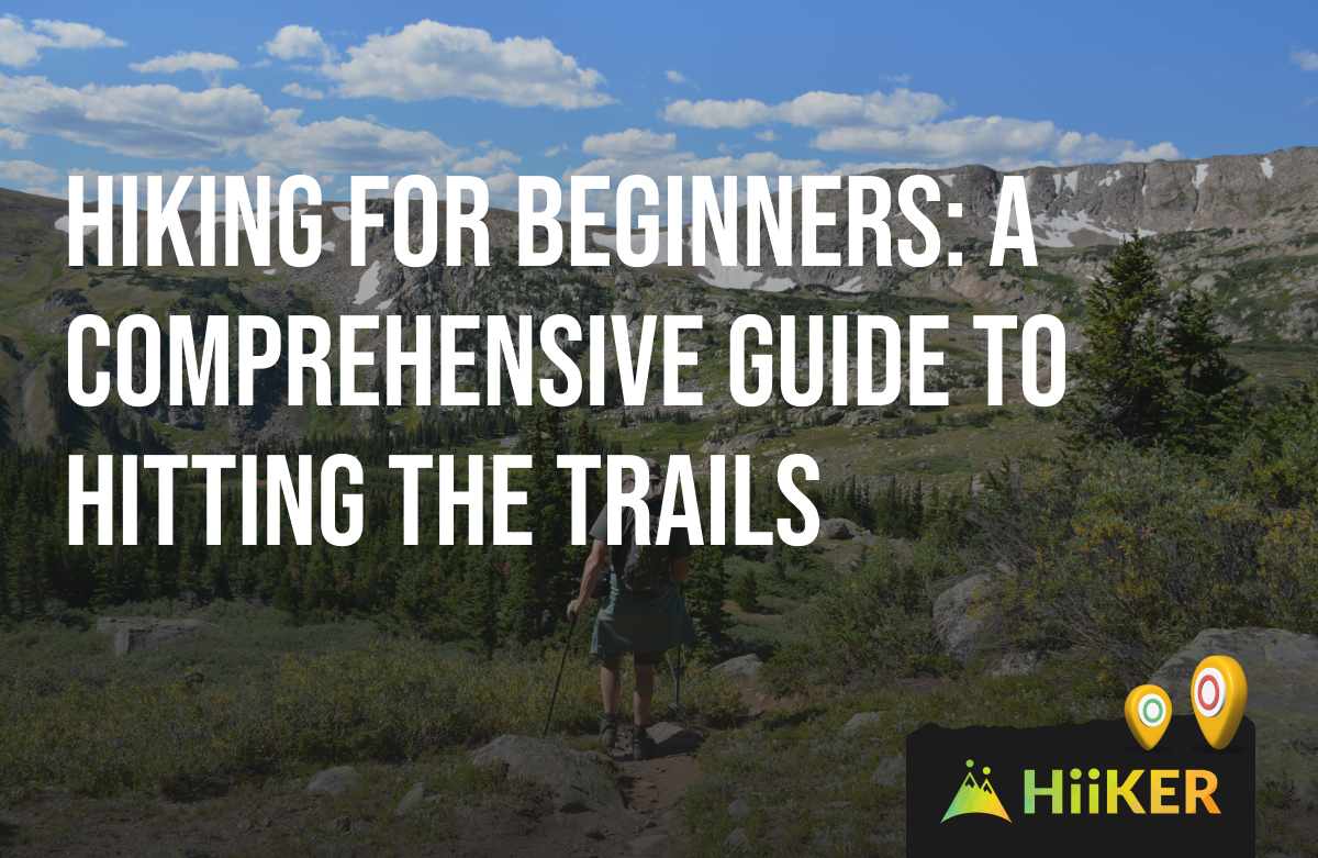 Hiking for Beginners: A Comprehensive Guide to Hitting the Trails