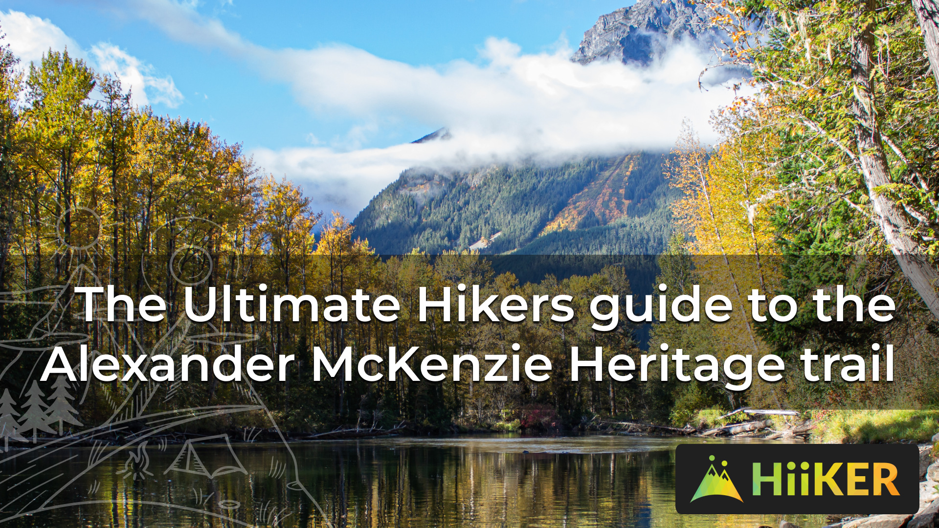 The Ultimate Hiker’s guide to the Alexander Mackenzie Heritage Trail